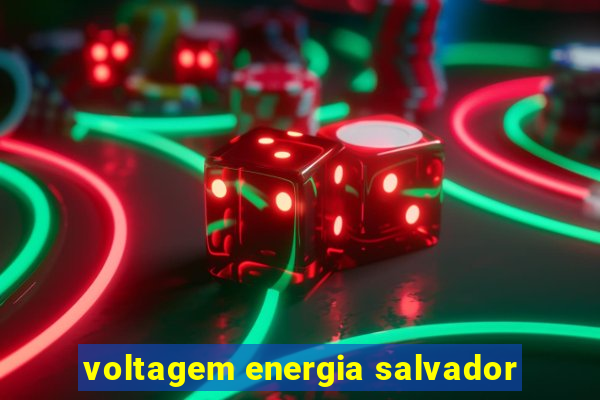 voltagem energia salvador